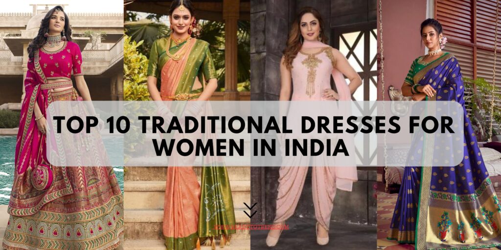Top 10 Traditional Dresses for Women in India